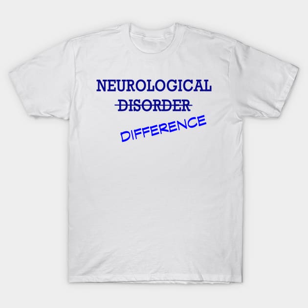 Neurological Difference- Blue T-Shirt by LadyHerwoDesigns